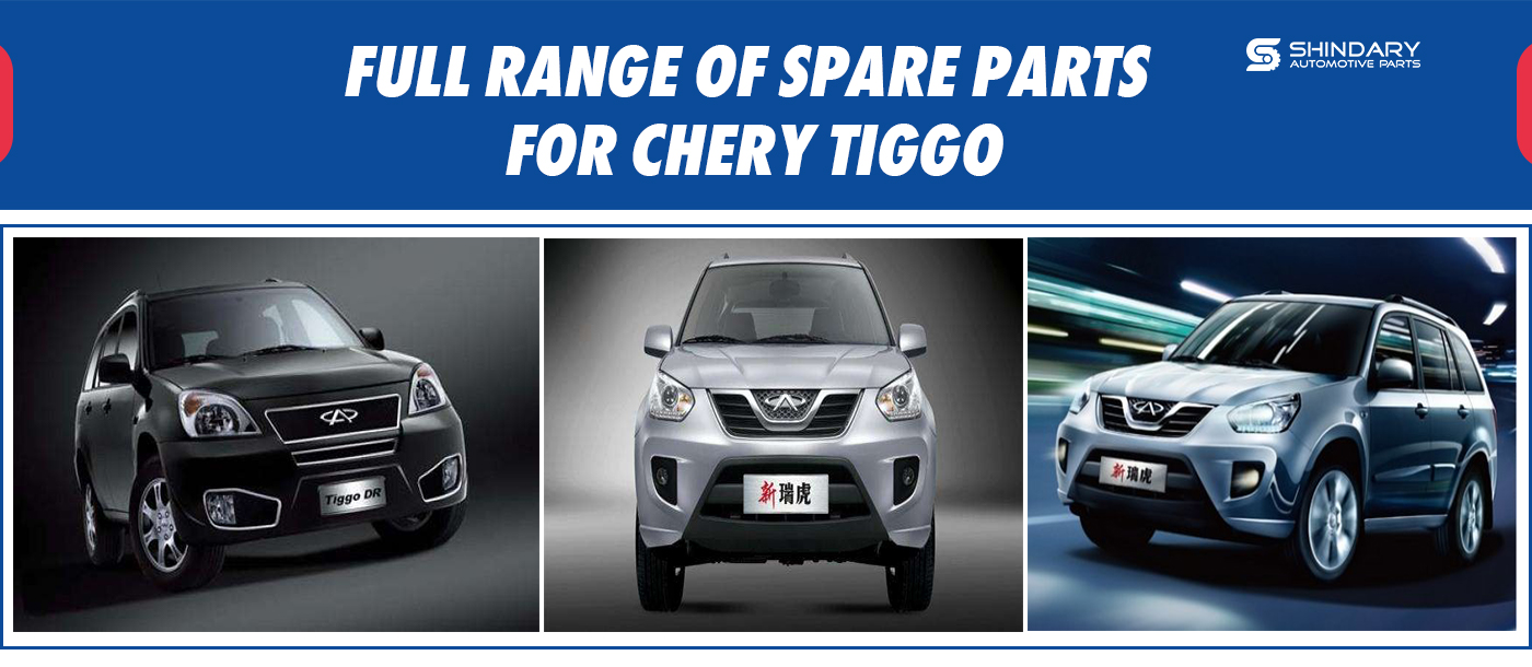 Full range of spare parts for CHERY TIGGO