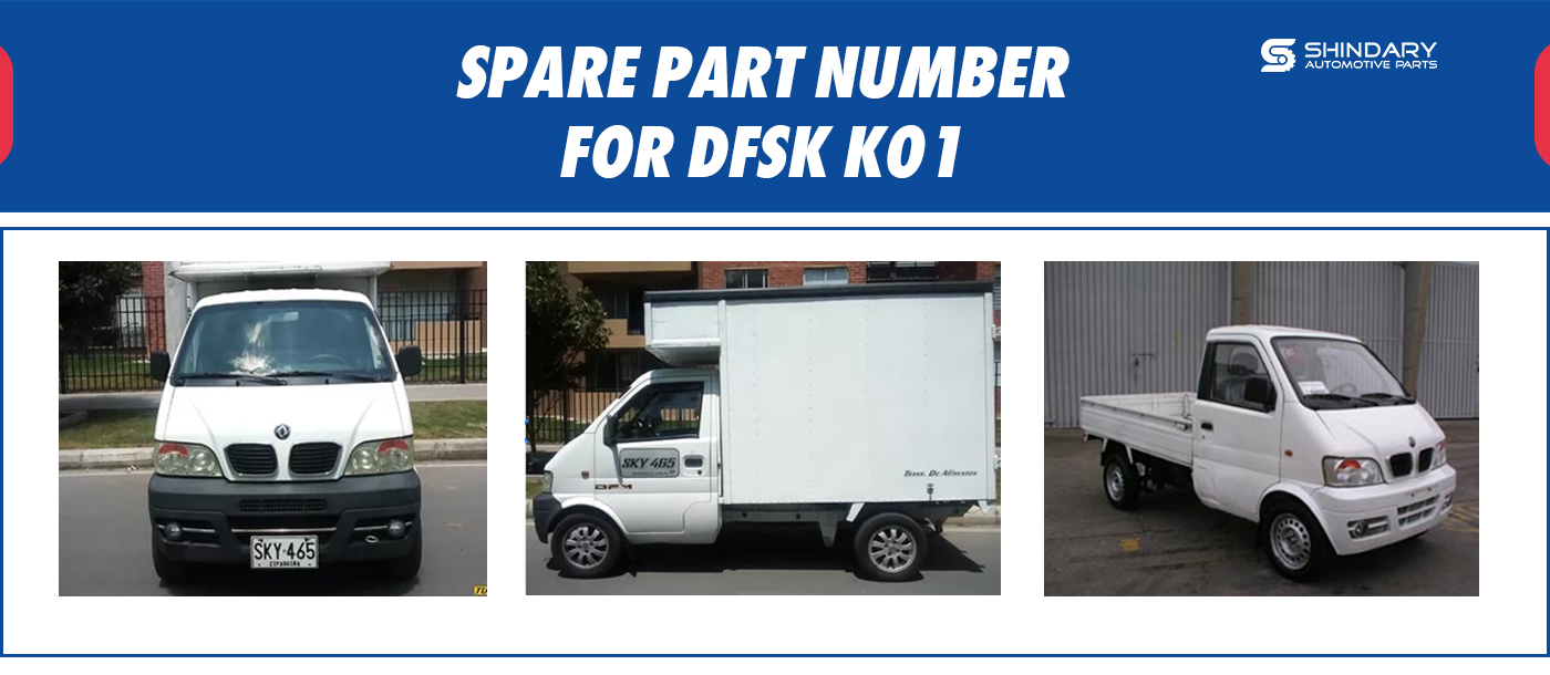 SPARE PARTS NUMBERS FOR DFSK K01