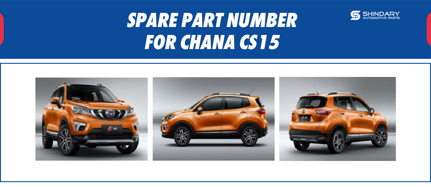 SPARE PARTS NUMBERS FOR CHANA CS15