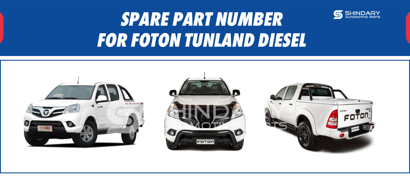 SPARE PARTS NUMBERS FOR FOTON TUNLAND DIESEL