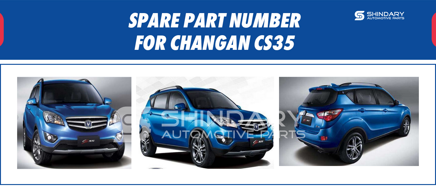 SPARE PARTS NUMBERS FOR CHANGAN CS35