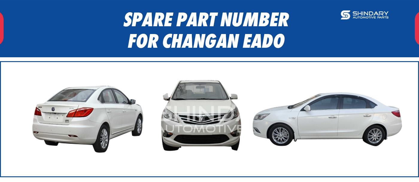 SPARE PARTS NUMBERS FOR CHANGAN EADO