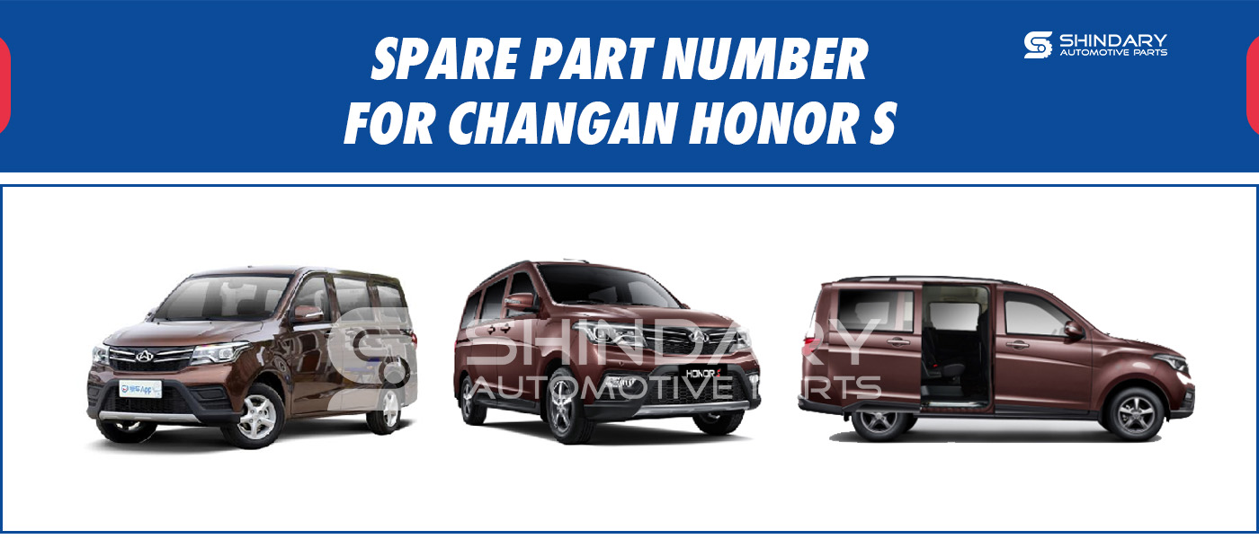 SPARE PARTS NUMBERS FOR CHANGAN HONOR S