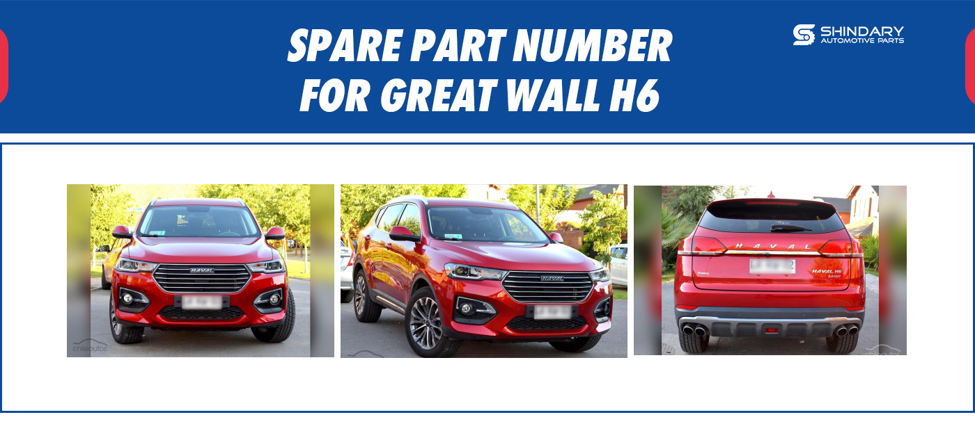 【SHINDARY PRODUCTS】SPARE PARTS NUMBERS FOR GREAT WALL H6