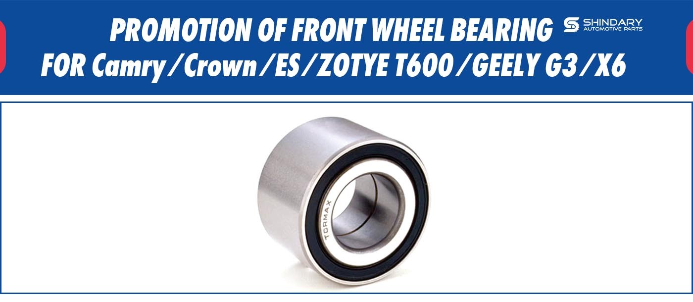PROMOTION OF FRONT WHEEL BEARING FOR Camry/Crown/ES ZOTYE T600/ GEELY G3/X6