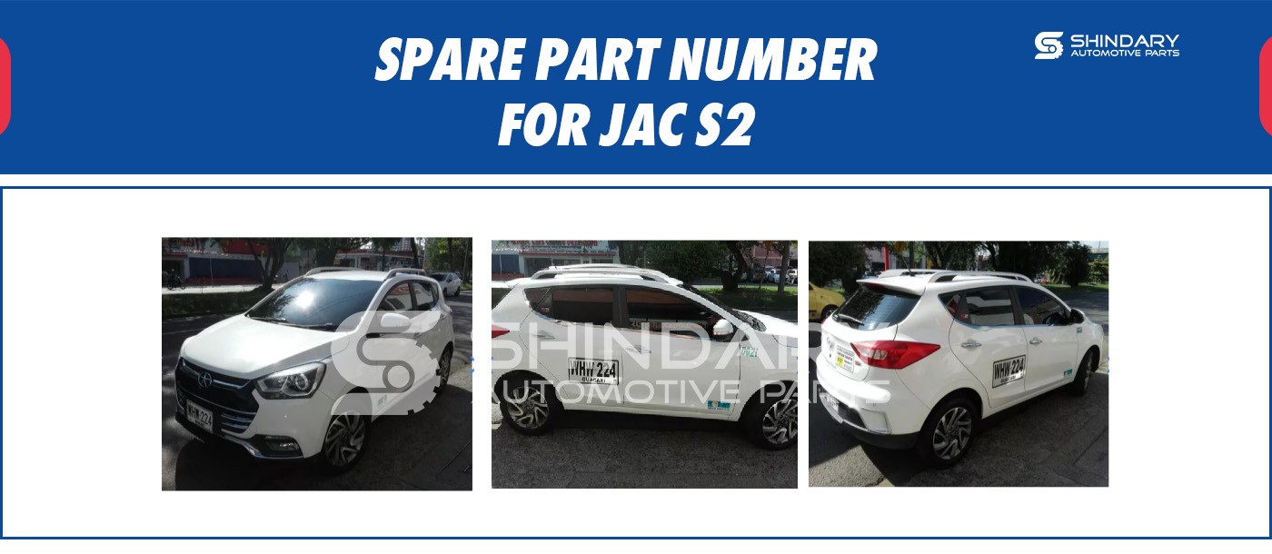 SPARE PARTS NUMBERS FOR JAC S2