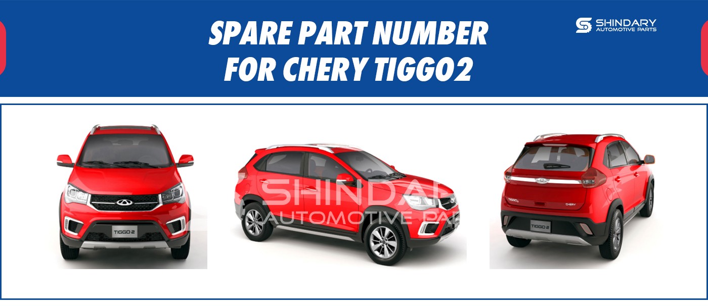 SPARE PARTS NUMBERS FOR CHERY TIGGO2