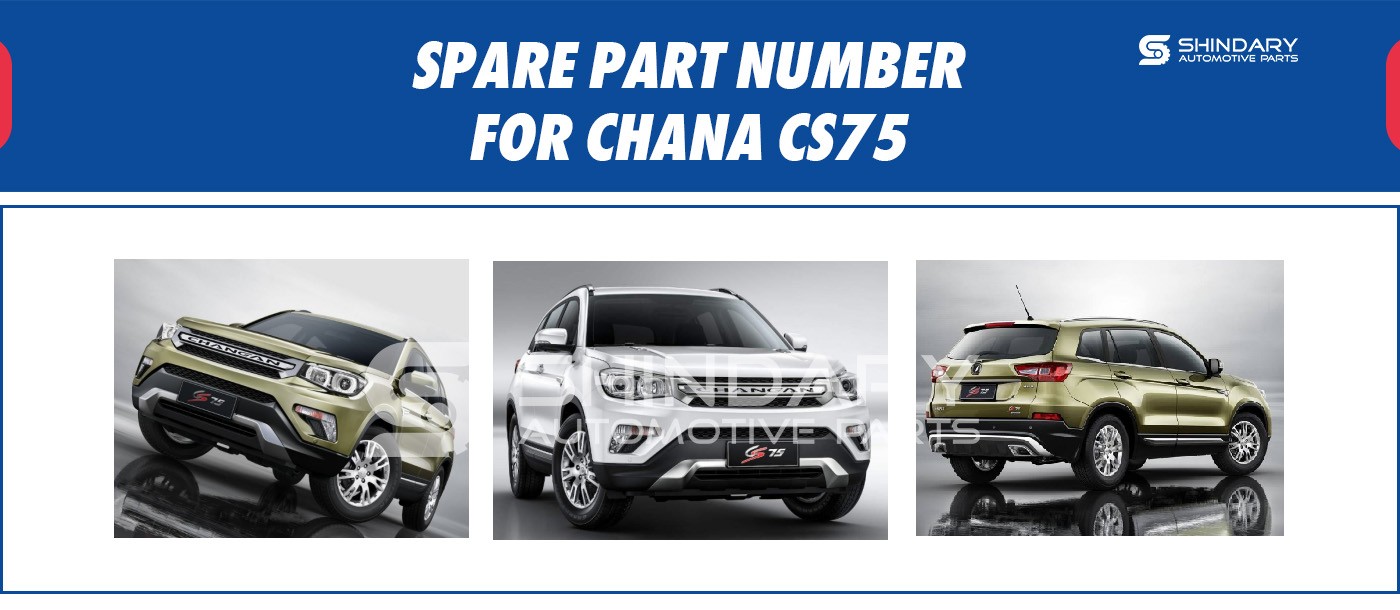 SPARE PARTS NUMBERS FOR CHANA CS75