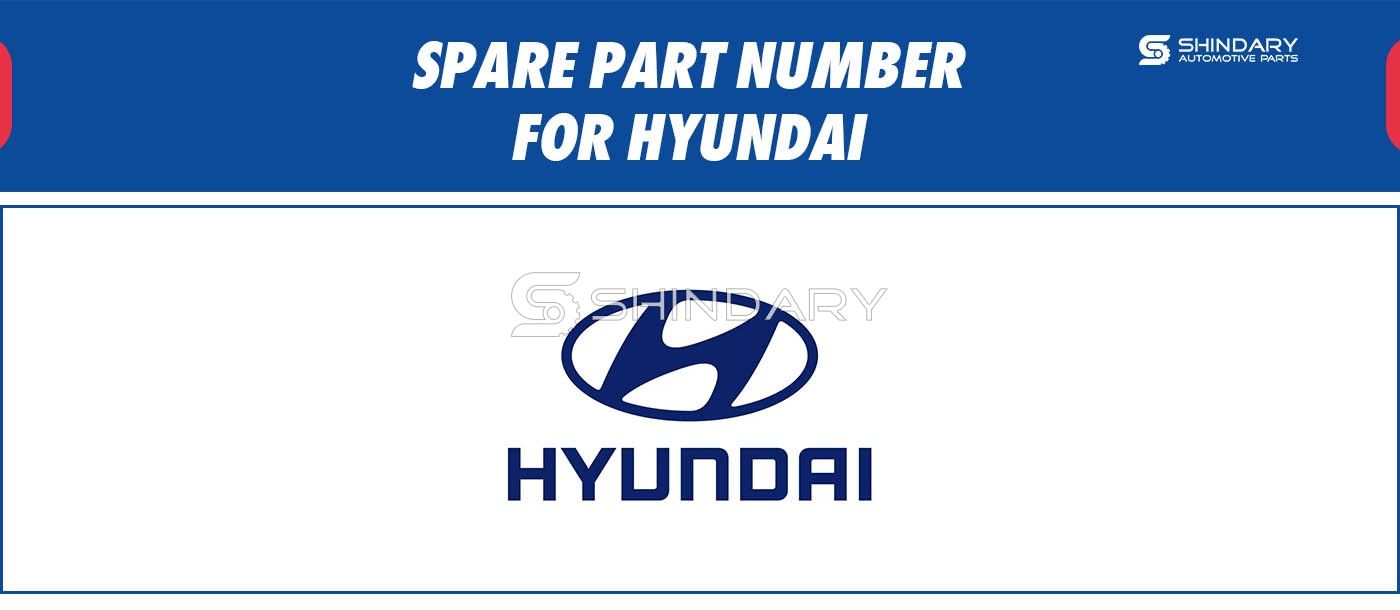 SPARE PARTS NUMBERS FOR HYUNDAI
