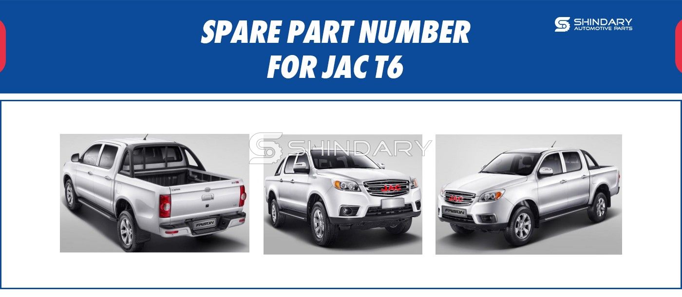SPARE PARTS NUMBERS FOR JAC T6