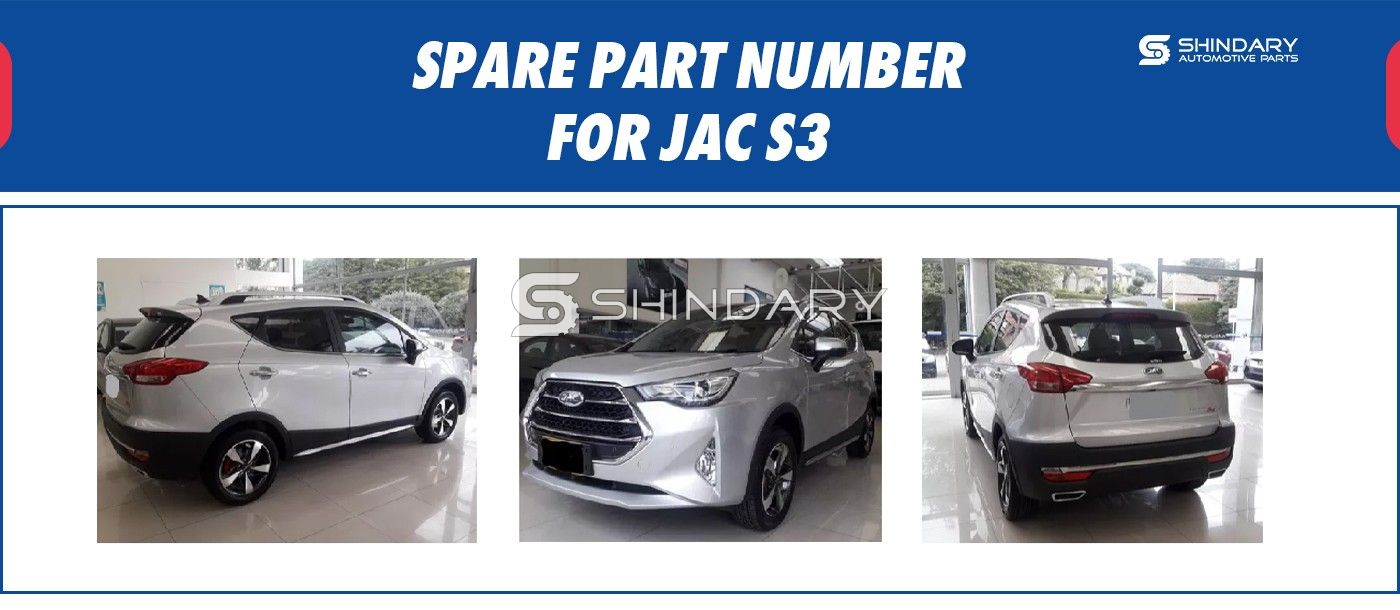 SPARE PARTS NUMBERS FOR JAC S3