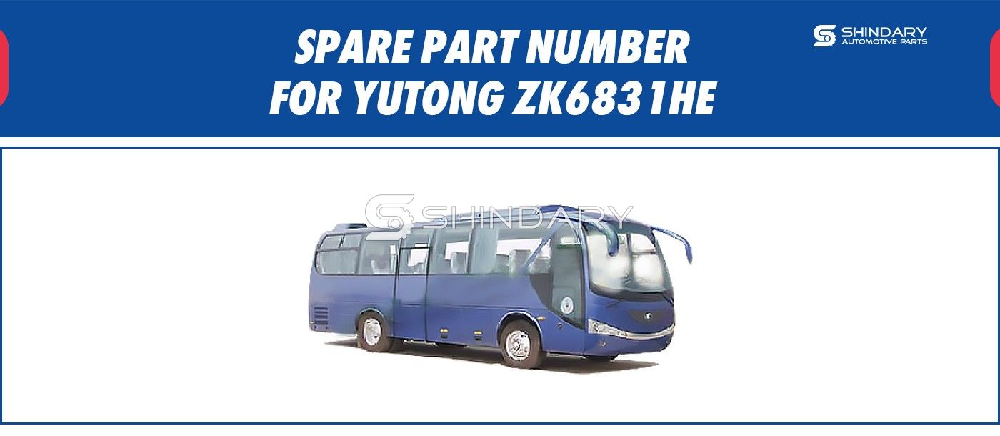 SPARE PARTS NUMBERS FOR YUTONG ZK6831HE