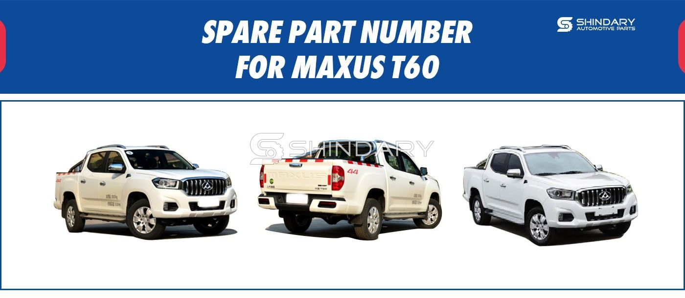 SPARE PARTS NUMBERS FOR MAXUS T60