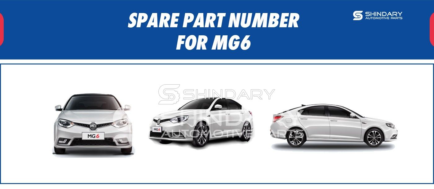 SPARE PARTS NUMBERS FOR MG6