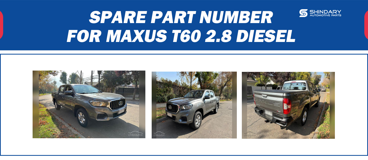 【SHINDARY PRODUCTS】SPARE PARTS NUMBERS FOR MAXUS-T60-2.8 DIESEL