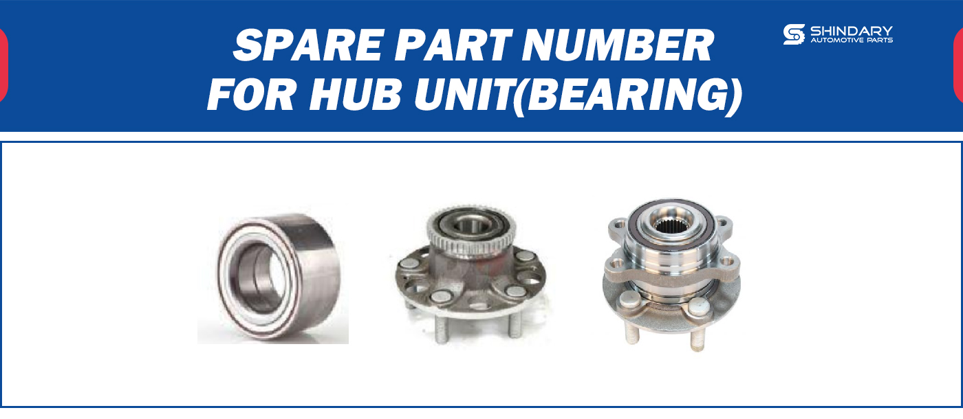 【SHINDARY PRODUCTS】SPARE PARTS NUMBERS FOR HUB UNIT(BEARING)