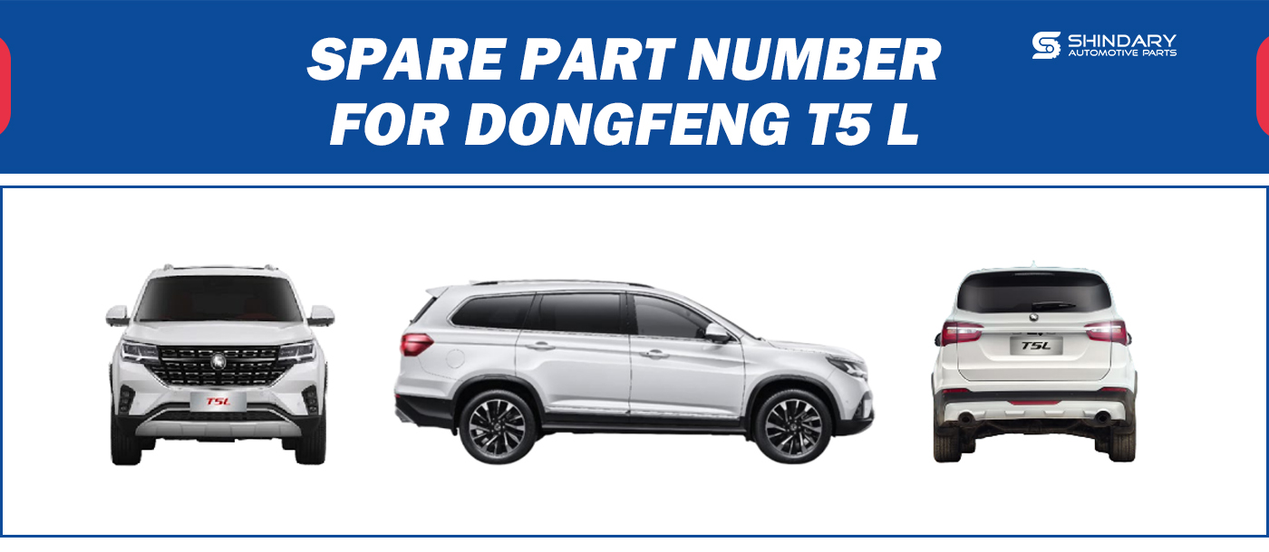 【SHINDARY PRODUCTS】SPARE PARTS NUMBERS FOR DONGFENG T5L