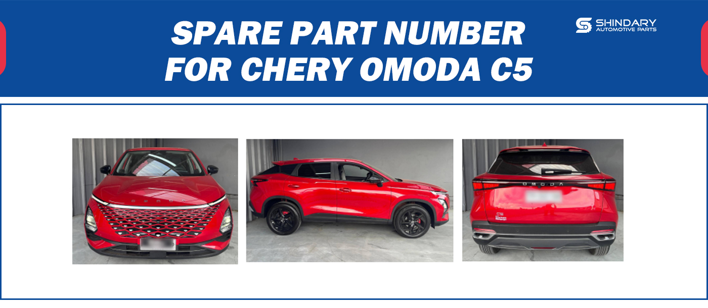 【SHINDARY PRODUCTS】SPARE PARTS NUMBERS FOR CHERY OMODA C5
