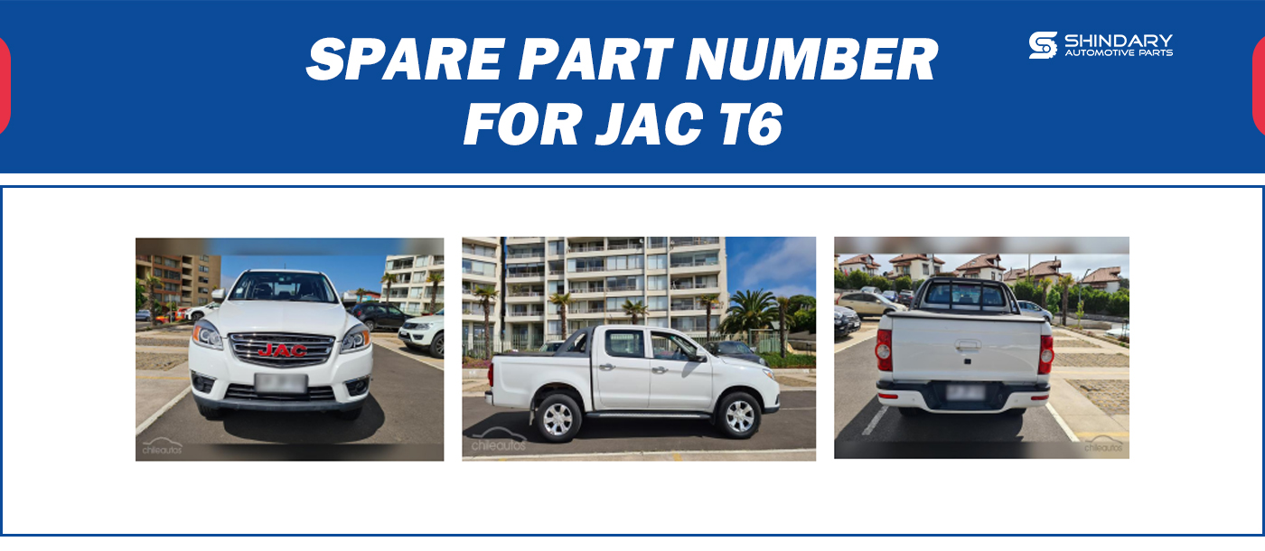【SHINDARY PRODUCTS】SPARE PARTS NUMBERS FOR JAC T6