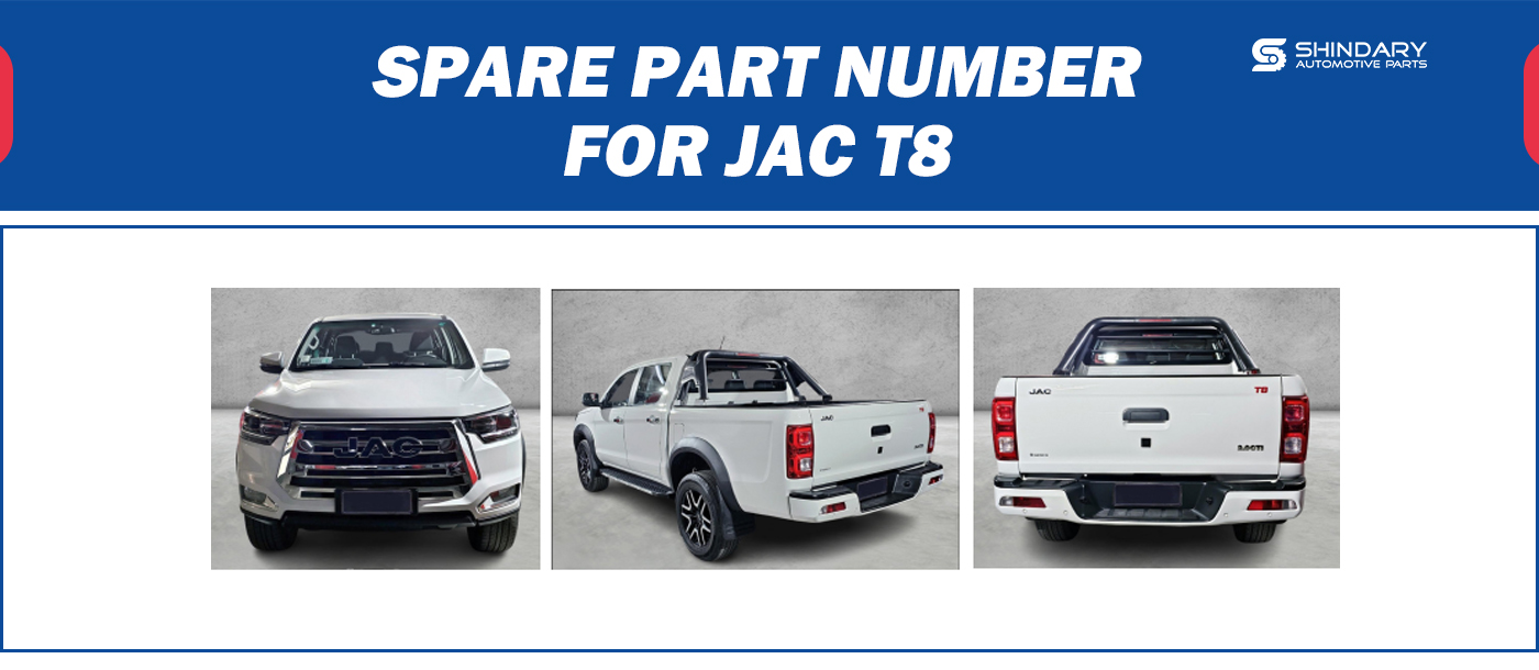 【SHINDARY PRODUCTS】SPARE PARTS NUMBERS FOR JAC T8