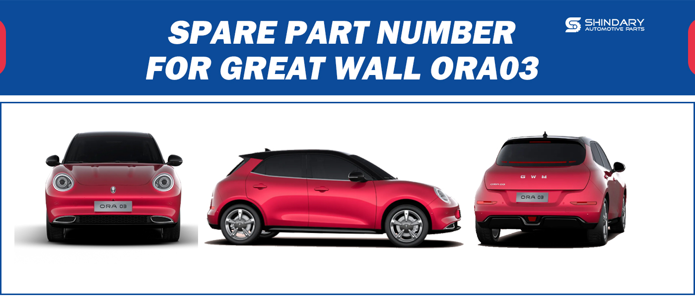 【SHINDARY PRODUCTS】SPARE PARTS NUMBERS FOR GREAT WALL ORA03