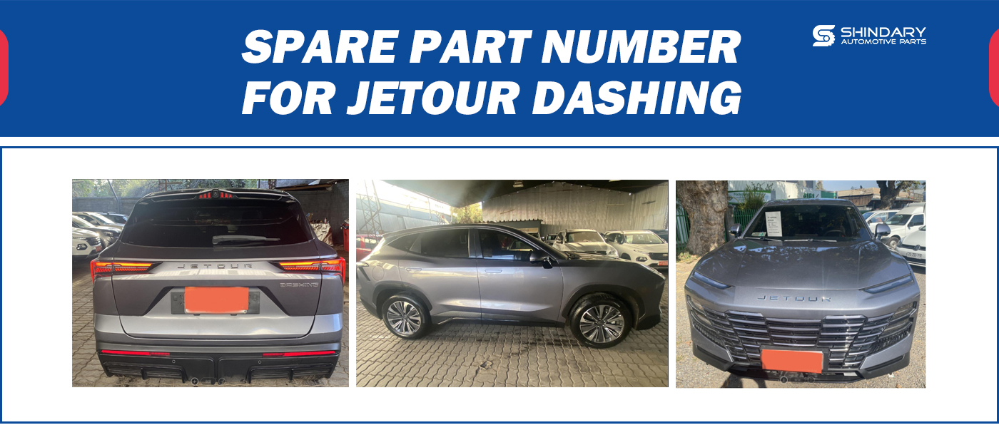 【SHINDARY PRODUCTS】SPARE PARTS NUMBERS FOR JETOUR DASHING