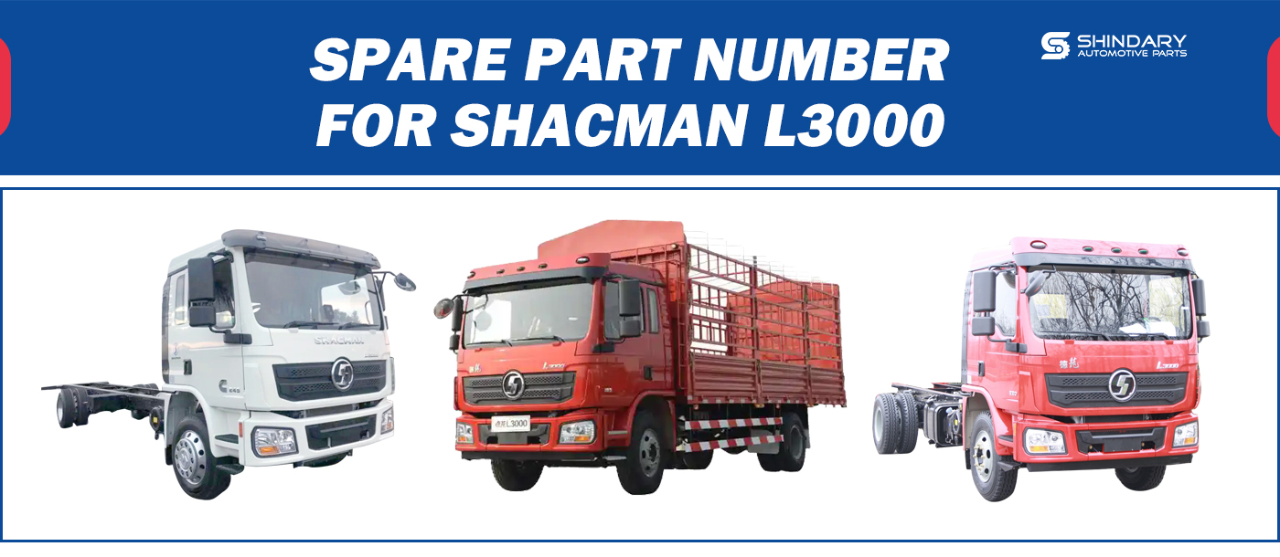 【SHINDARY PRODUCTS】SPARE PARTS NUMBERS FOR SHACMAN L3000
