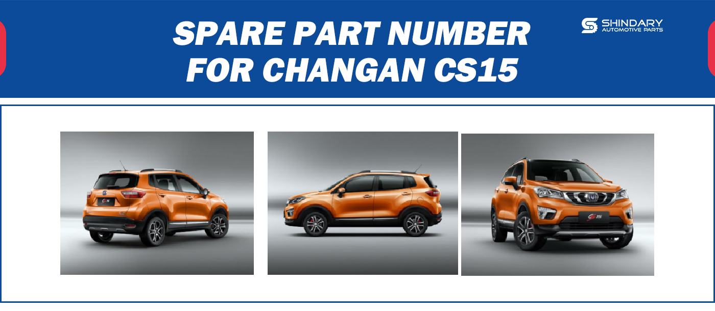 【SHINDARY PRODUCTS】SPARE PARTS NUMBERS FOR CHANGAN CS15