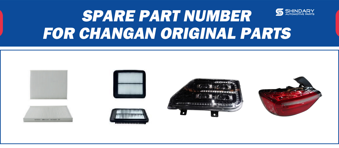 【SHINDARY PRODUCTS】SPARE PARTS NUMBERS FOR CHANGAN