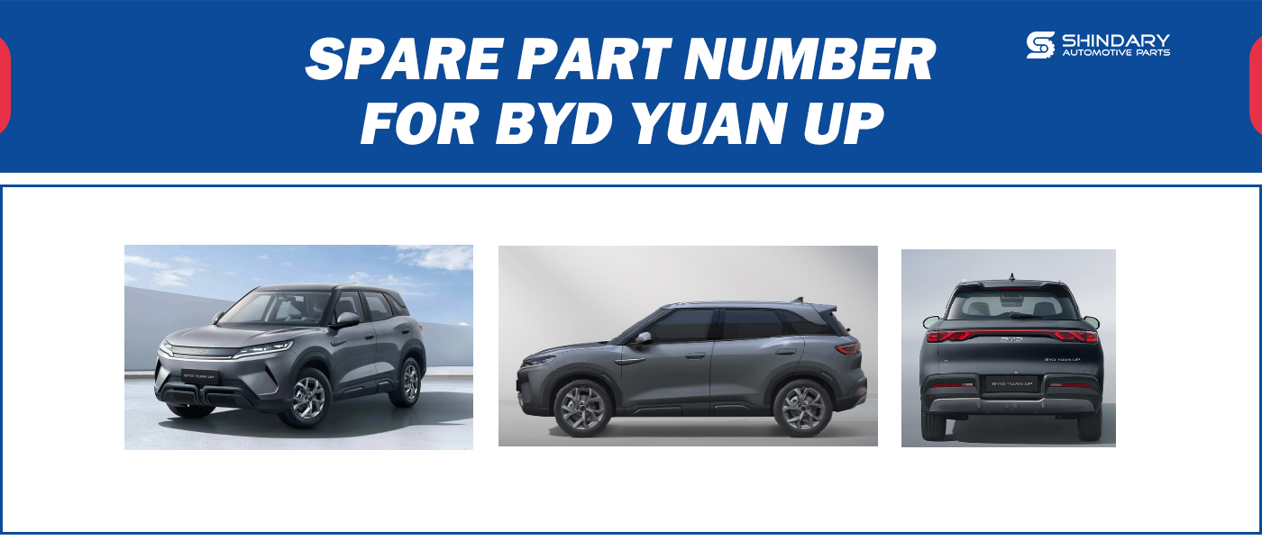 【SHINDARY PRODUCT】SPARE PARTS NUMBERS FOR BYD YUAN UP