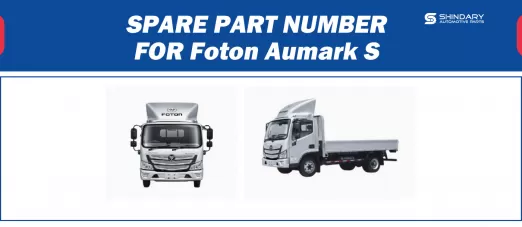 【SHINDARY PRODUCT】SPARE PARTS NUMBERS FOR Foton Aumark S