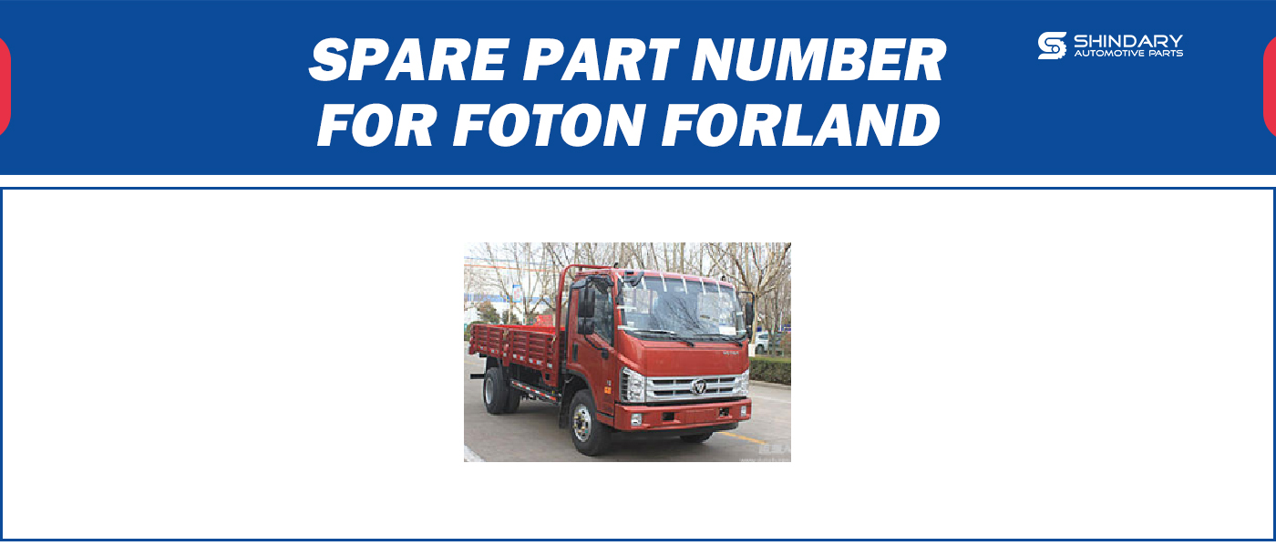 【SHINDARY PRODUCT】SPARE PARTS NUMBERS FOR FOTON FORLAND