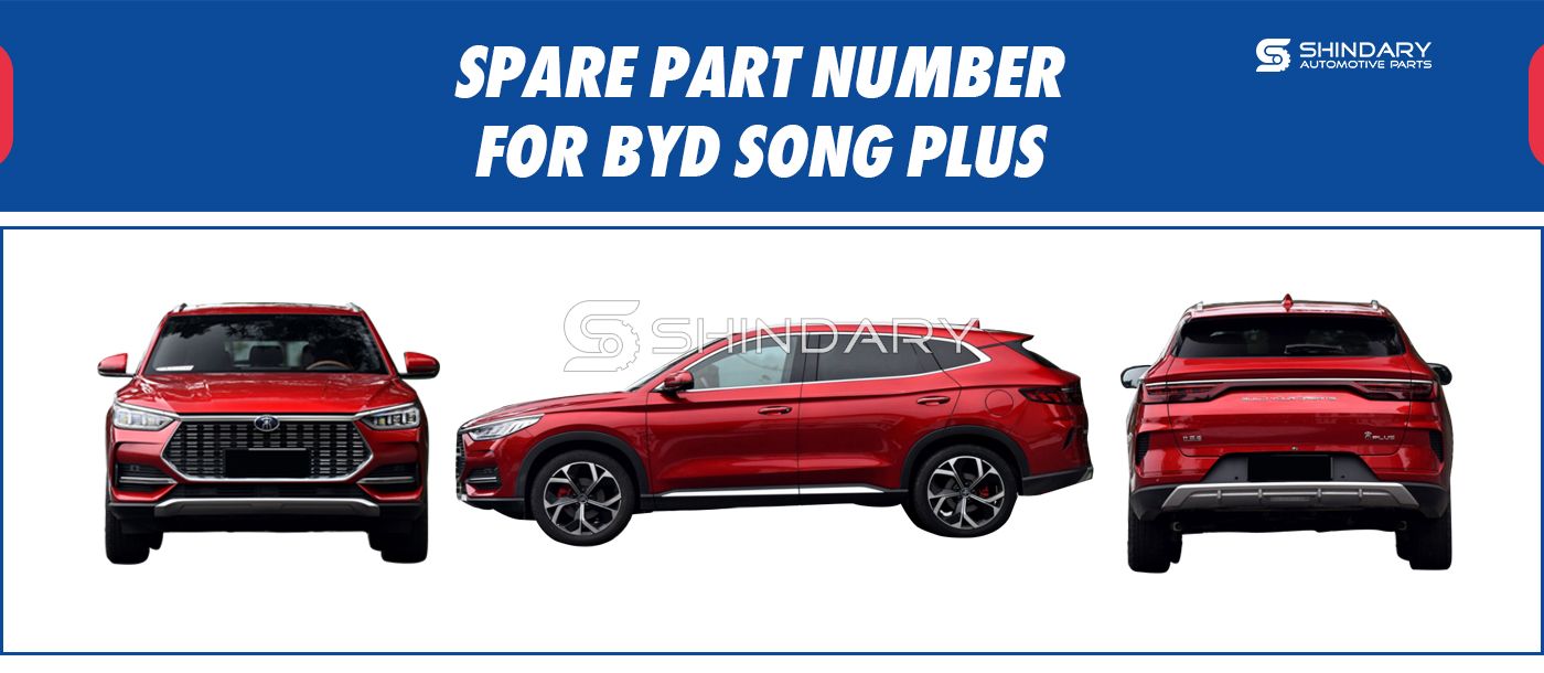 SPARE PARTS NUMBERS FOR BYD BYD SONG PLUS