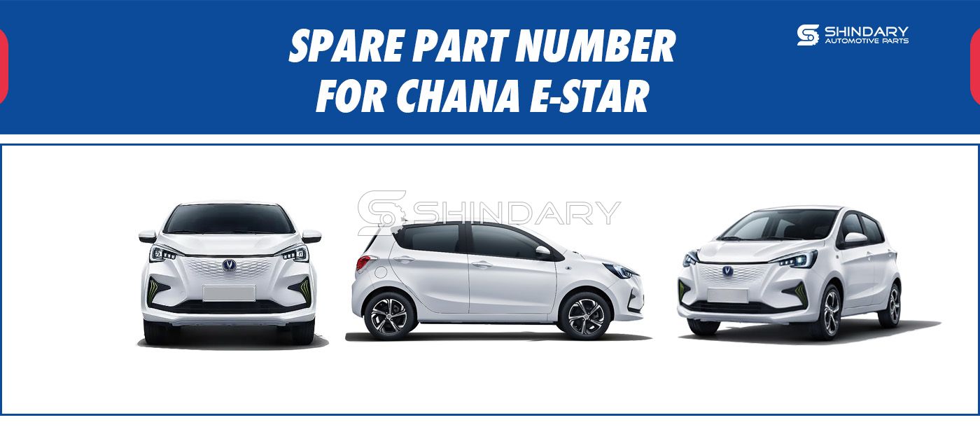 【SHINDARY PRODUCTS】SPARE PARTS NUMBERS FOR CHANA E-Star