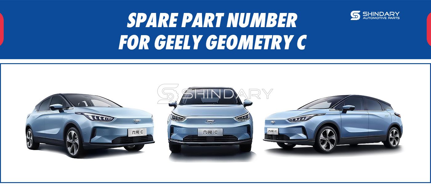 【SHINDARY PRODUCTS】SPARE PARTS NUMBERS FOR GEELY GEOMETRY C