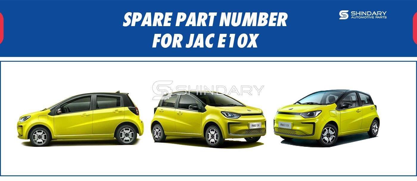 【SHINDARY PRODUCTS】SPARE PARTS NUMBERS FOR JAC E10X