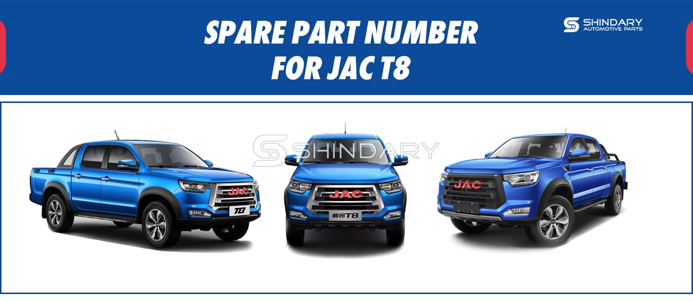 【SHINDARY PRODUCTS】SPARE PARTS NUMBERS FOR JAC T8