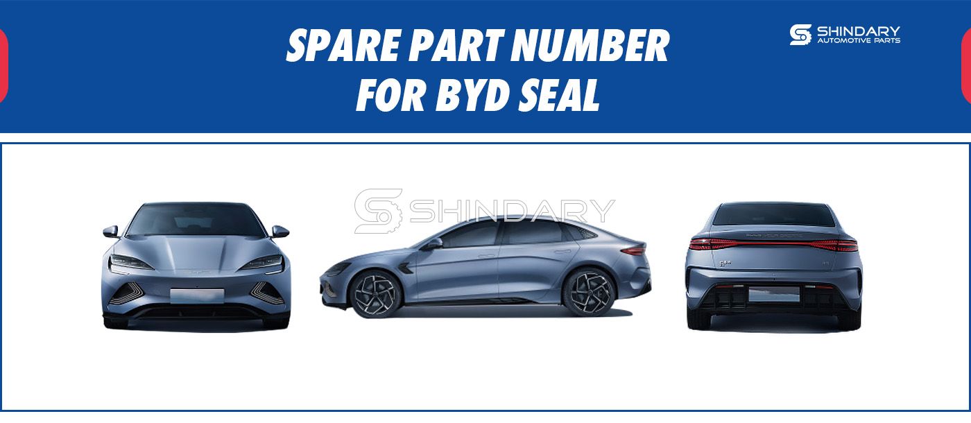 【SHINDARY PRODUCTS】SPARE PARTS NUMBERS FOR BYD SEAL