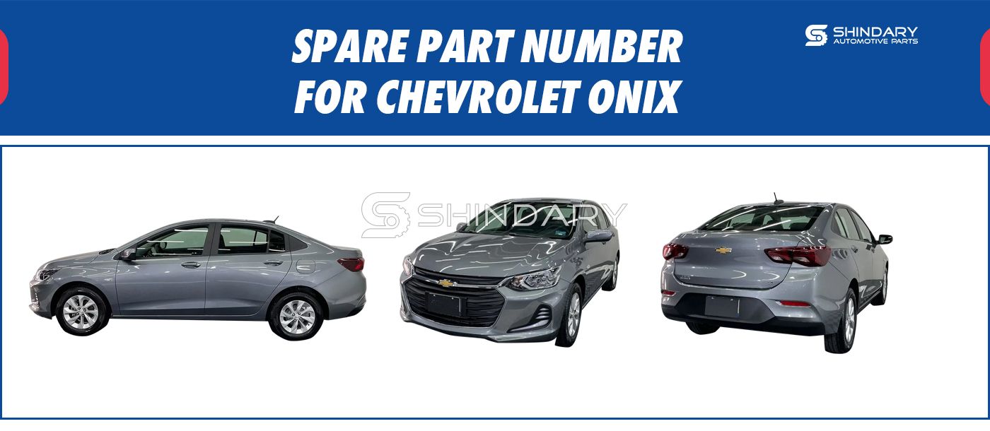 【SHINDARY PRODUCTS】SPARE PARTS NUMBERS FOR CHEVROLET ONIX