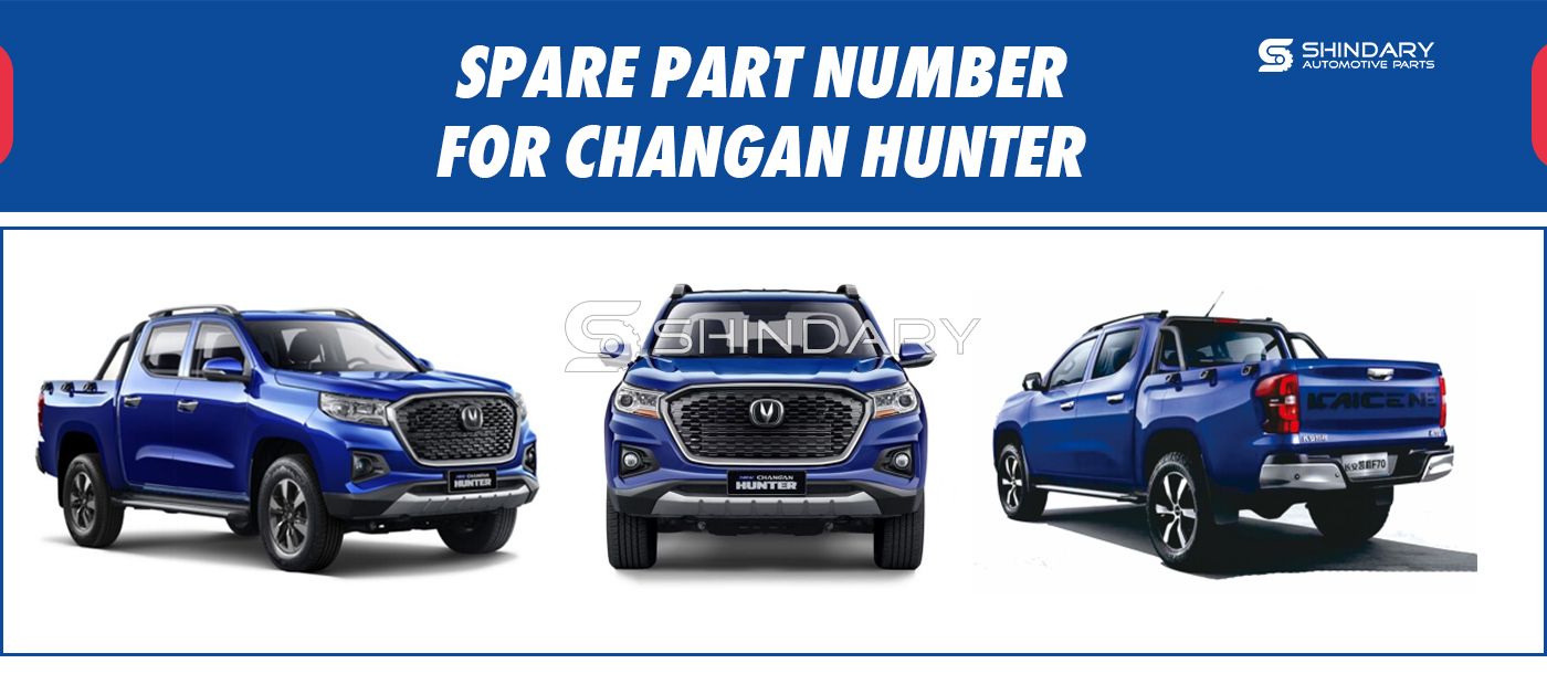【SHINDARY PRODUCTS】SPARE PARTS NUMBERS FOR CHANGAN HUNTER