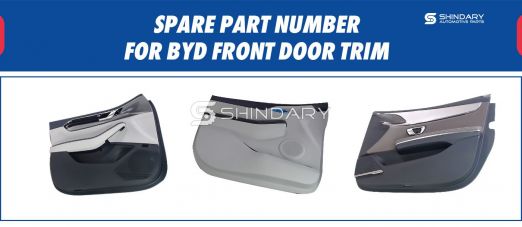 【SHINDARY PRODUCTS】SPARE PARTS NUMBERS FOR BYD FRONT DOOR TRIM